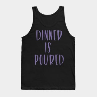 Snarky Booze Drinking Dinner is Poured Tank Top